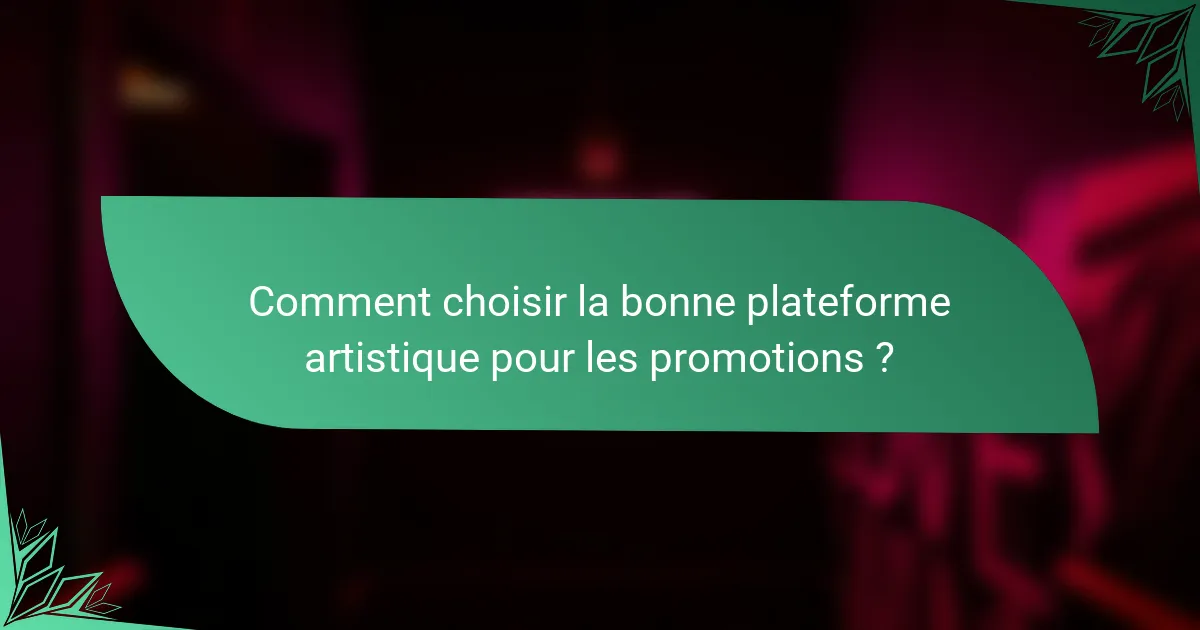 Comment choisir la bonne plateforme artistique pour les promotions ?