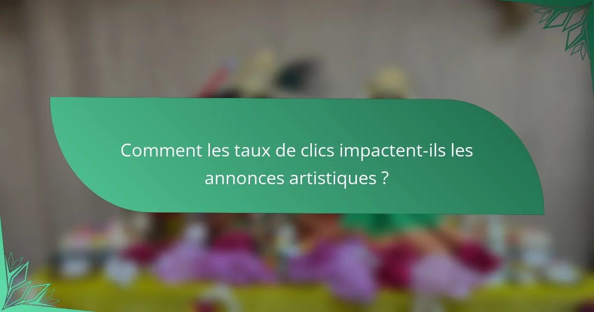 Comment les taux de clics impactent-ils les annonces artistiques ?