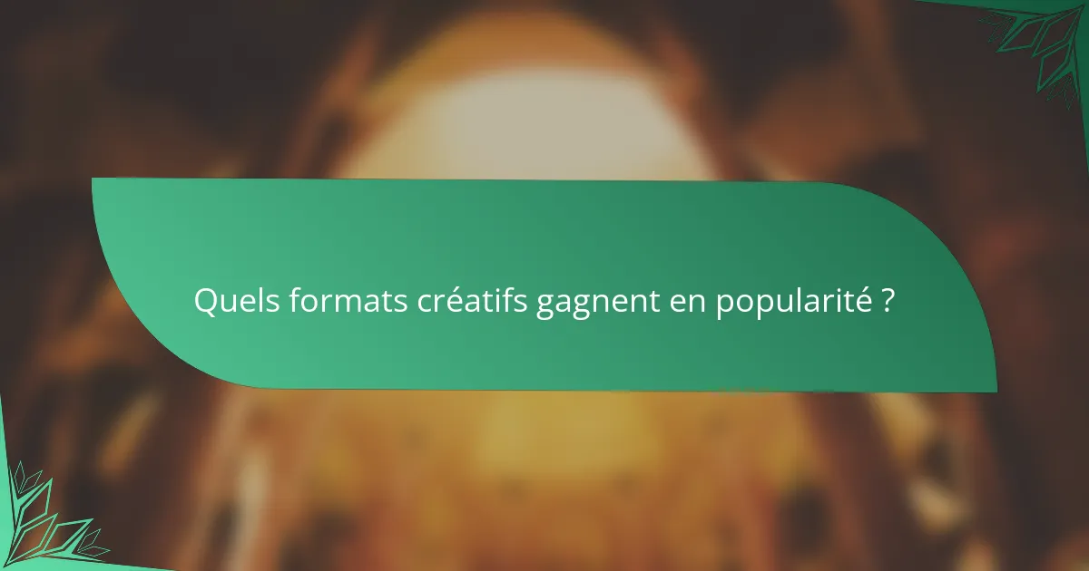 Quels formats créatifs gagnent en popularité ?