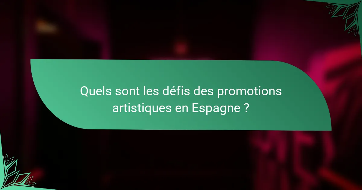 Quels sont les défis des promotions artistiques en Espagne ?